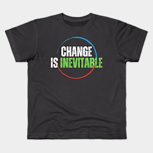 CHANGE IS INEVITABLE Kids T-Shirt